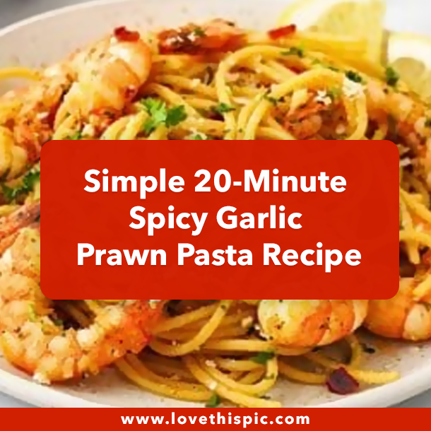 Simple 20-Minute Spicy Garlic Prawn Pasta Recipe
