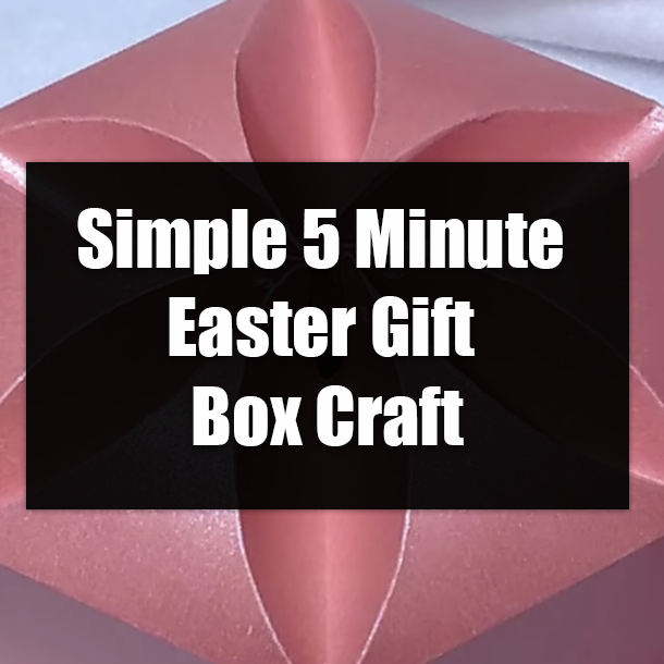 Simple 5 Minute Easter Gift Box Craft