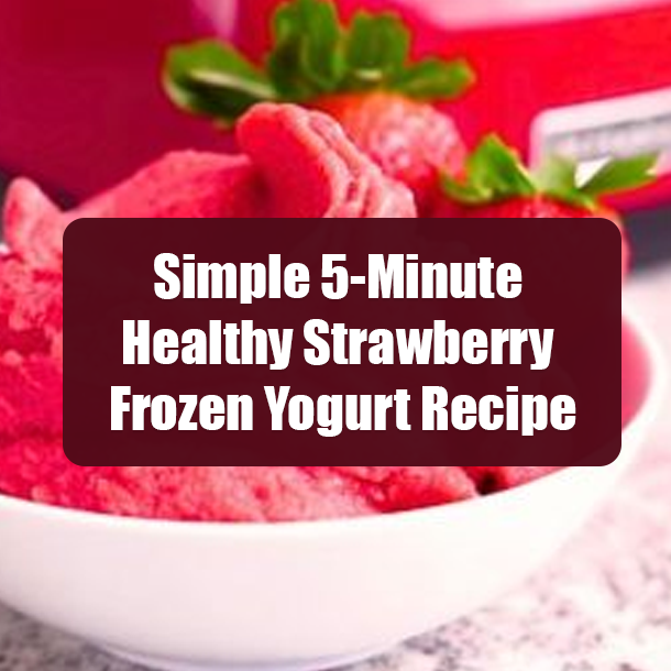 Simple 5-Minute Healthy Strawberry Frozen Yogurt Recipe