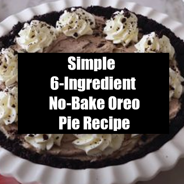 Simple 6-Ingredient No-Bake Oreo Pie Recipe
