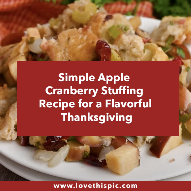 Simple Apple Cranberry Stuffing Recipe for a Flavorful Thanksgiving