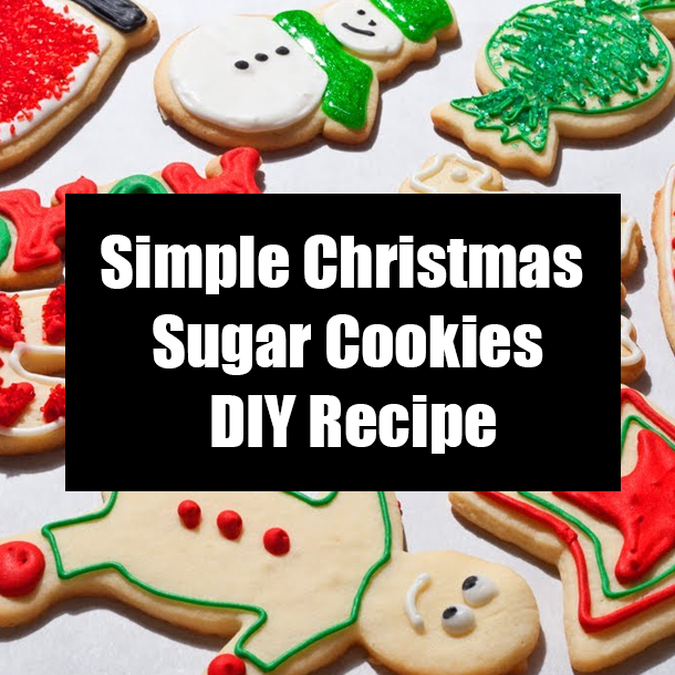 Simple Christmas Sugar Cookies DIY Recipe