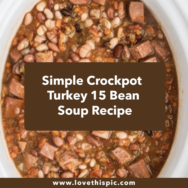 Simple Crockpot Turkey 15 Bean Soup Recipe