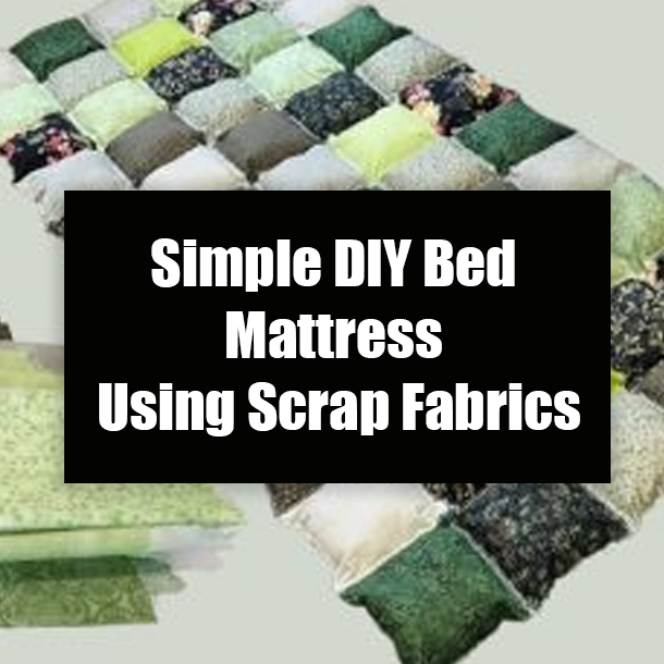 Simple DIY Bed Mattress Using Scrap Fabrics
