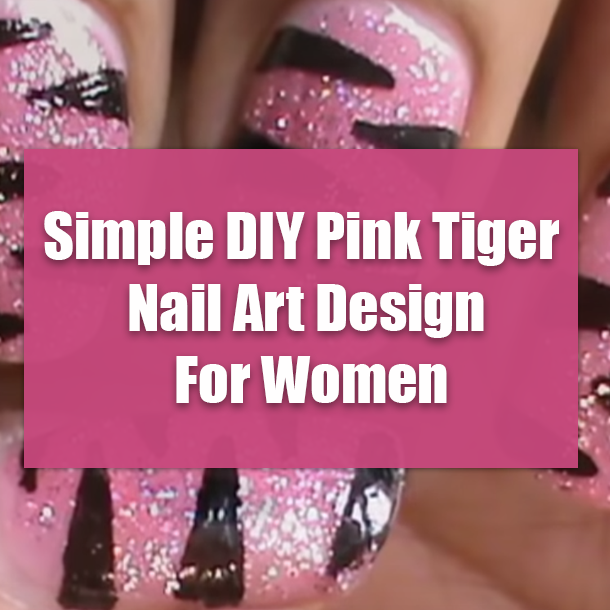 Simple DIY Pink Tiger Nail Art Design For Women
