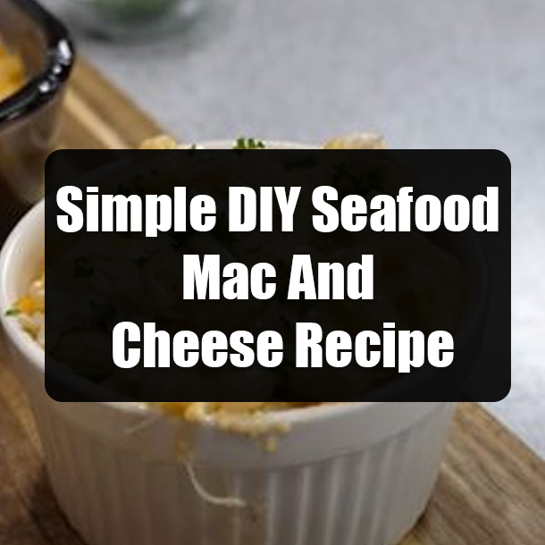 Simple DIY Seafood Mac And Cheese Recipe