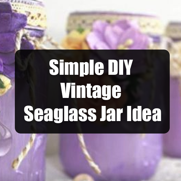 Simple DIY Vintage Seaglass Jar Idea