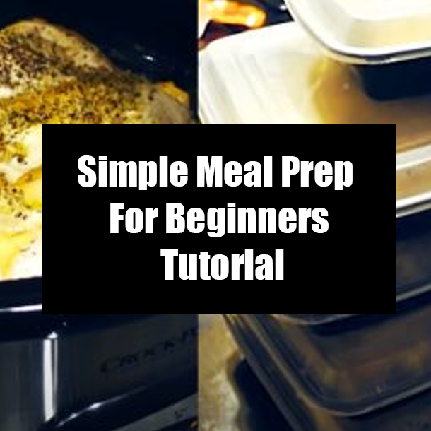 Simple Meal Prep For Beginners Tutorial