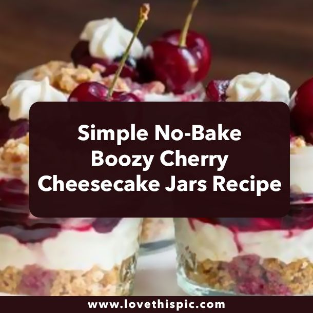 Simple No-Bake Boozy Cherry Cheesecake Jars Recipe
