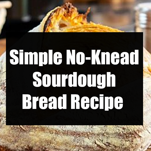 Simple No-Knead Sourdough Bread Recipe