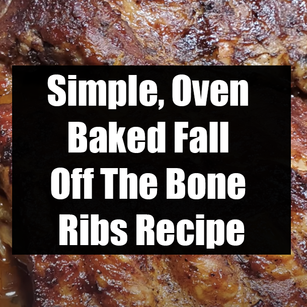 Simple, Oven Baked Fall Off The Bone Ribs Recipe