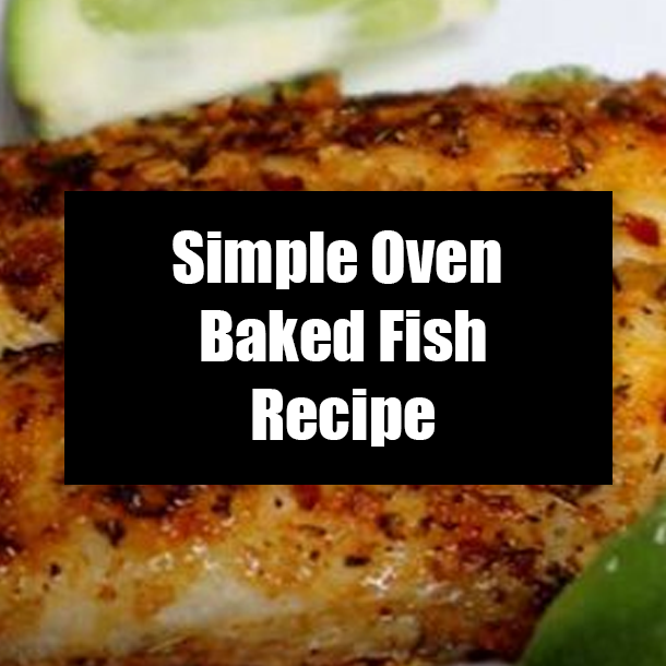 Simple Oven Baked Fish Recipe