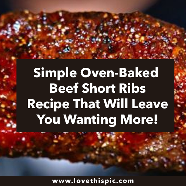 Simple Oven-Baked Beef Short Ribs Recipe That Will Leave You Wanting More!