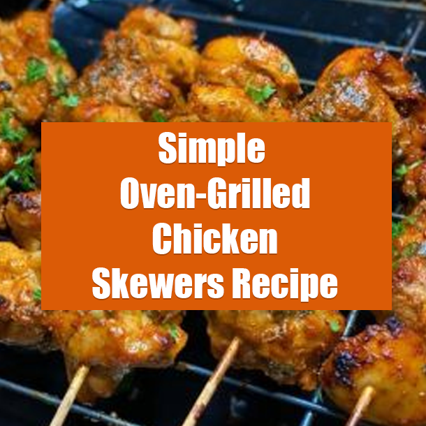 Simple Oven-Grilled Chicken Skewers Recipe