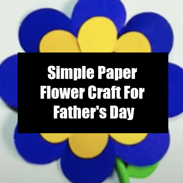 Simple Paper Flower Craft For Father's Day