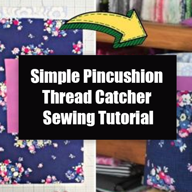 Simple Pincushion Thread Catcher Sewing Tutorial