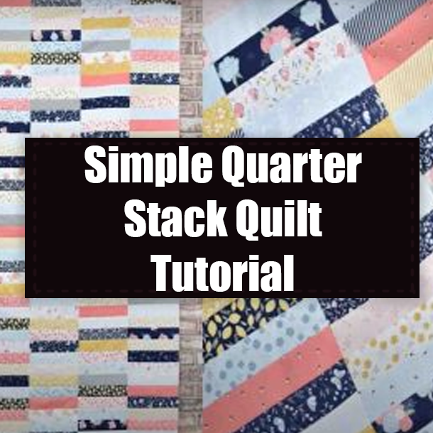 Simple Quarter Stack Quilt Tutorial