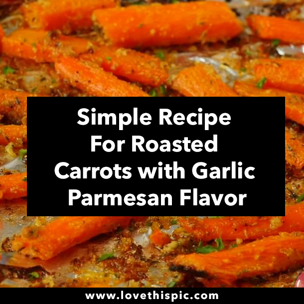 Simple Recipe For Roasted Carrots with Garlic Parmesan Flavor