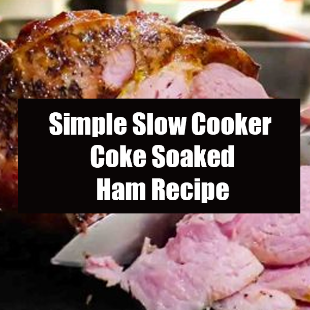 Simple Slow Cooker Coke Soaked Ham Recipe