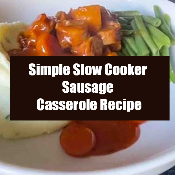 Simple Slow Cooker Sausage Casserole Recipe