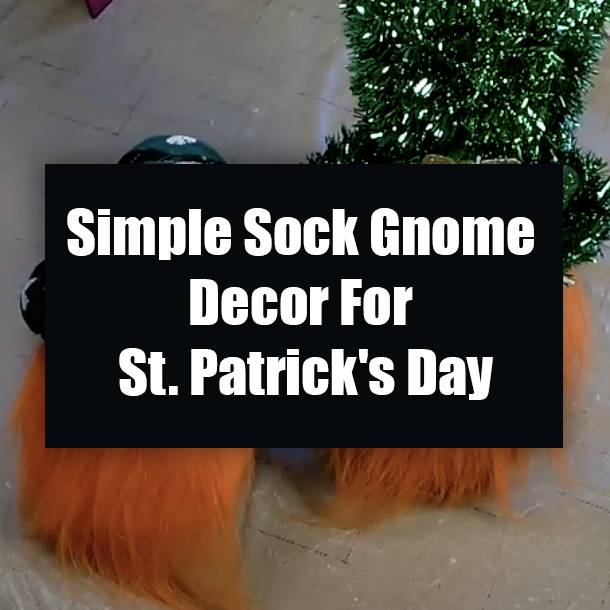 Simple Sock Gnome Decor For St. Patrick's Day
