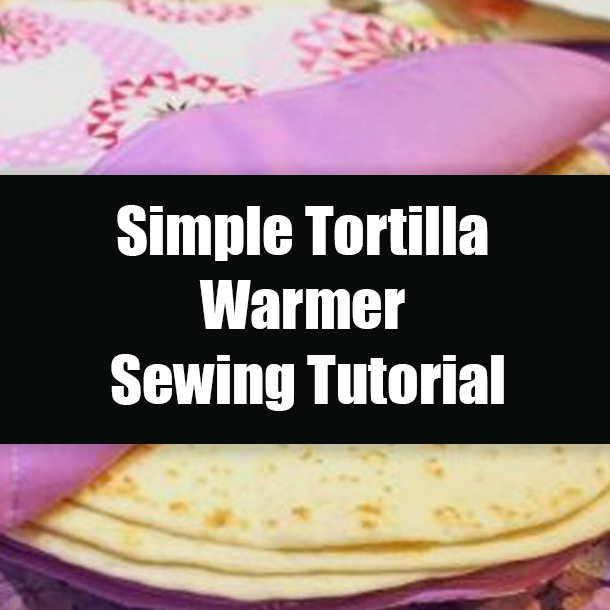 Simple Tortilla Warmer Sewing Tutorial