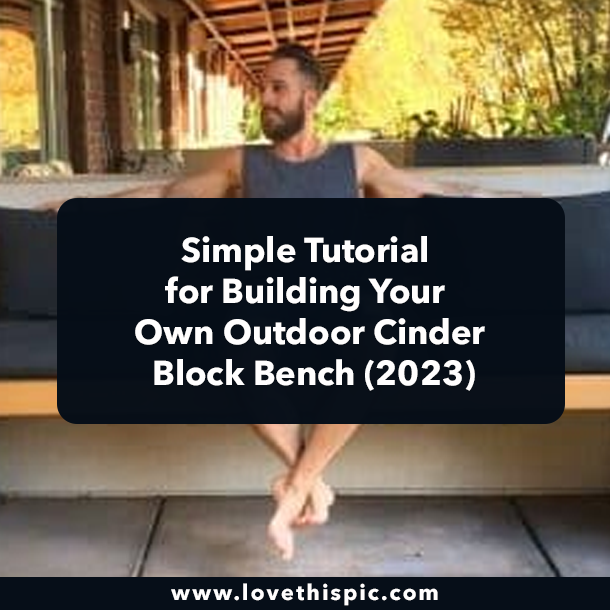 Simple Tutorial for Building Your Own Outdoor Cinder Block Bench (2023)