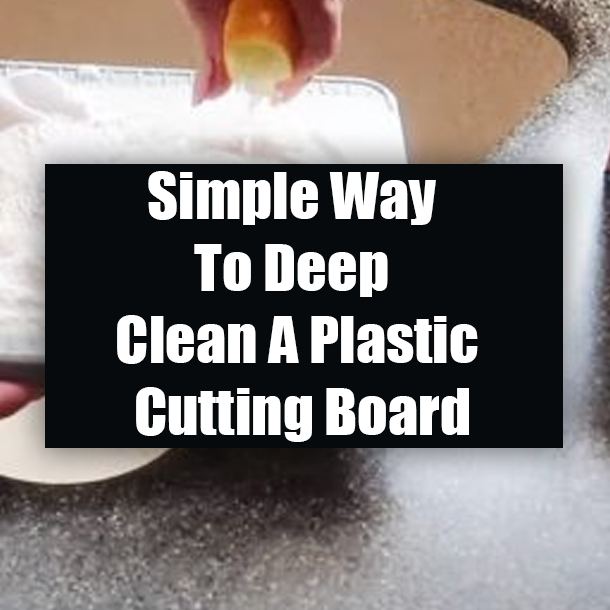 Simple Way To Deep Clean A Plastic Cutting Board