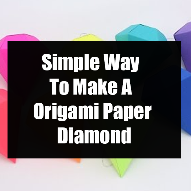 Simple Way To Make A Origami Paper Diamond