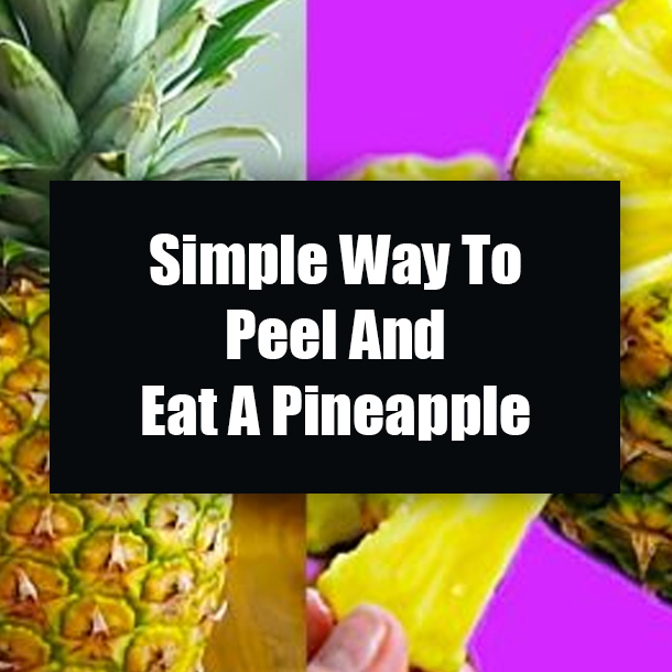 Simple Way To Peel And Eat A Pineapple