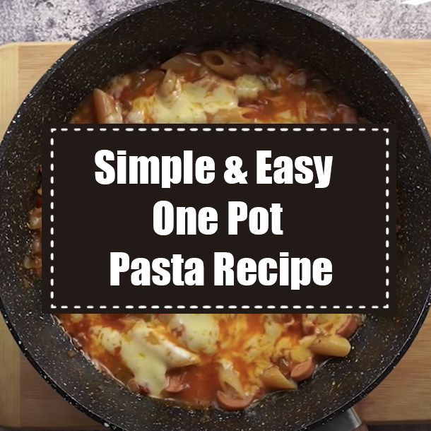Simple & Easy One Pot Pasta Recipe