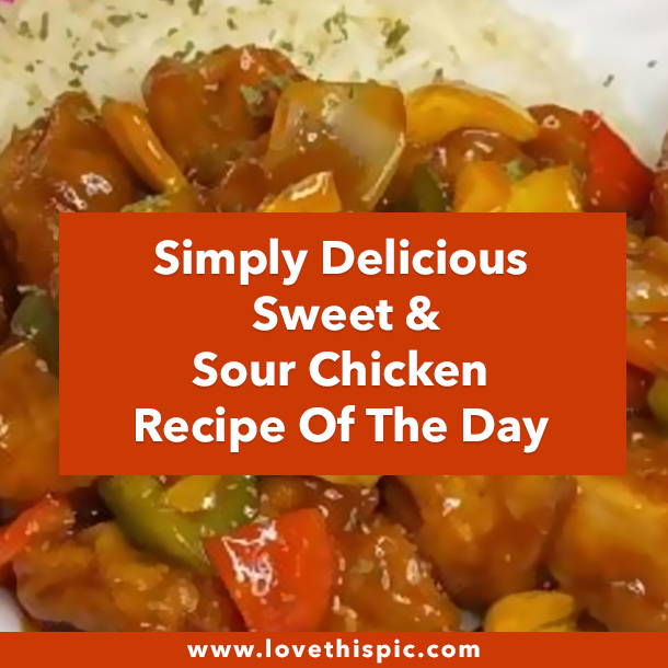 Simply Delicious Sweet & Sour Chicken Recipe Of The Day