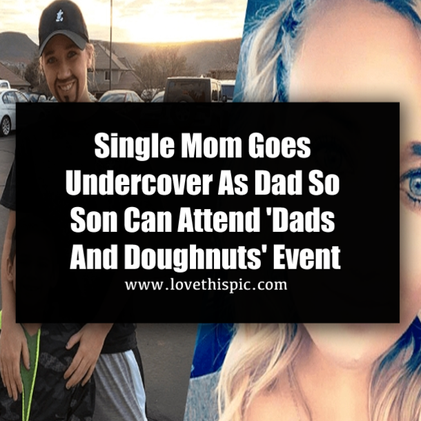 Single Mom Goes Undercover As Dad So Son Can Attend 'Dads And Doughnuts' Event