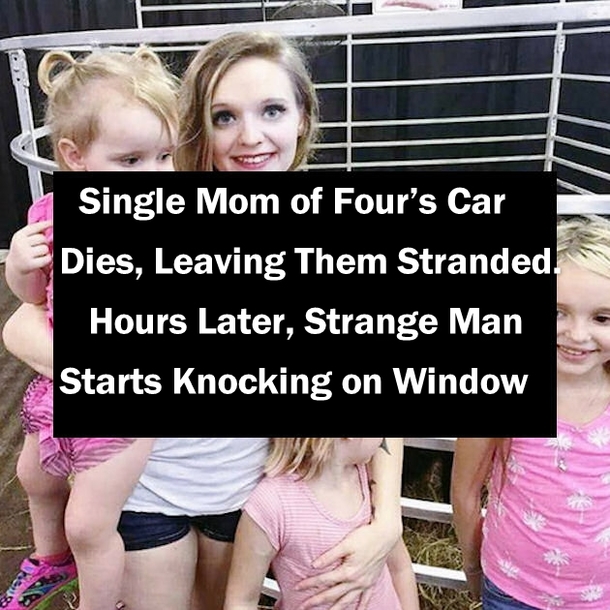 Single Mom of Four’s Car Dies, Leaving Them Stranded. Hours Later, Strange Man Starts Knocking on Window
