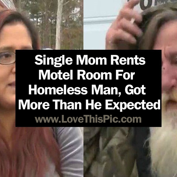 Single Mom Rents Motel Room For Homeless Man, Got More Than He Expected