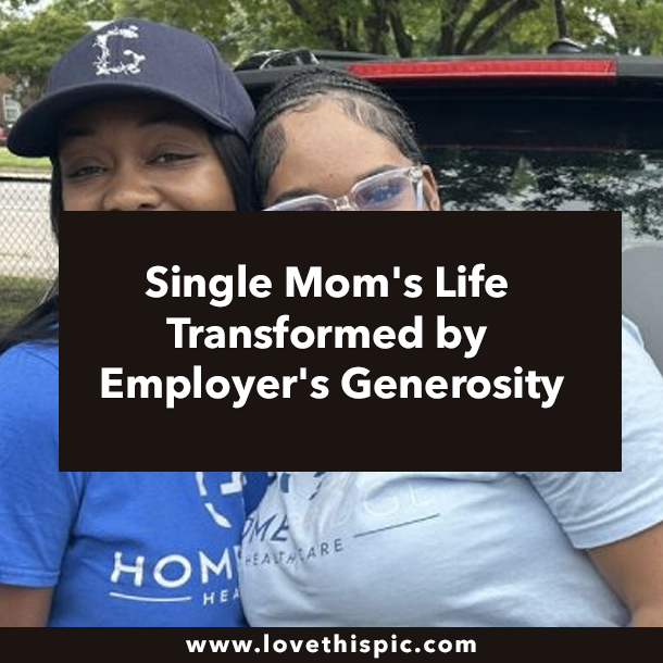 Single Mom's Life Transformed by Employer's Generosity