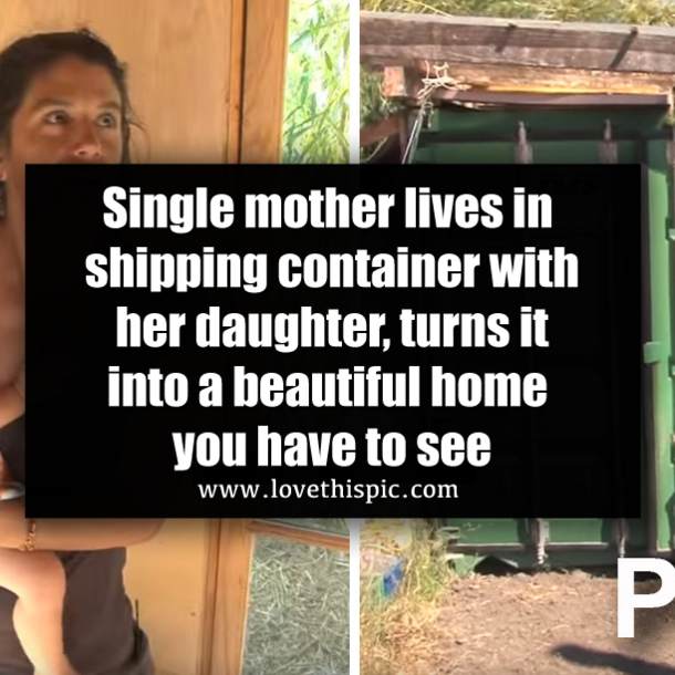 Single mother lives in shipping container with her daughter, turns it into a beautiful home you have to see