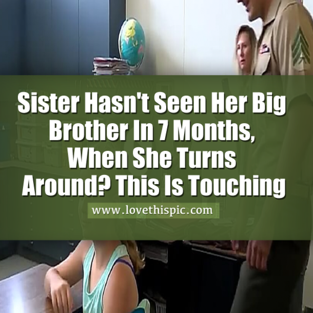 Sister Hasn't Seen Her Big Brother In 7 Months, When She Turns Around? This Is Touching