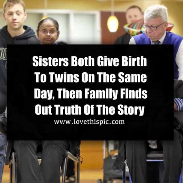 Sisters Both Give Birth To Twins On The Same Day, Then Family Finds Out Truth Of The Story