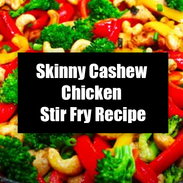 Skinny Cashew Chicken Stir Fry Recipe