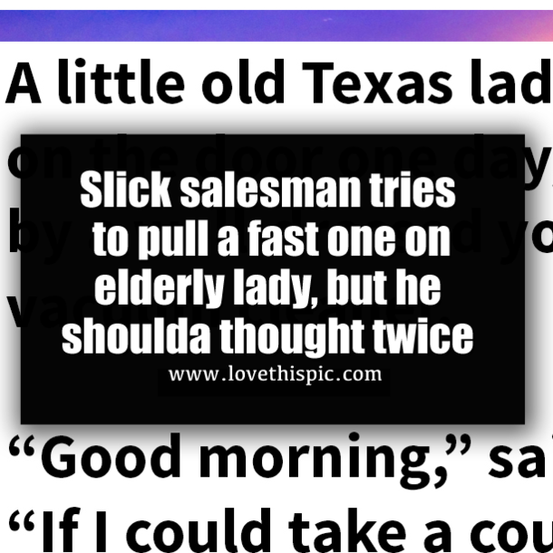 Slick salesman tries to pull a fast one on elderly lady, but he shoulda thought twice