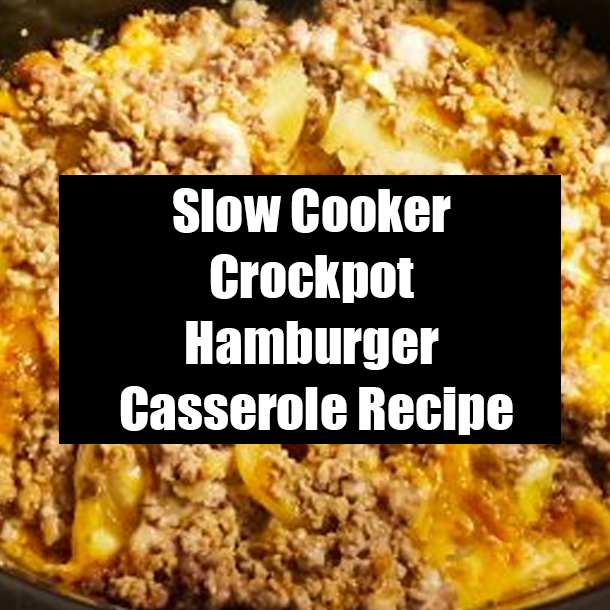 Slow Cooker Crockpot Hamburger Casserole Recipe