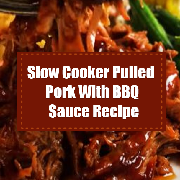 Slow Cooker Pulled Pork With BBQ Sauce Recipe