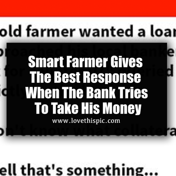Smart Farmer Gives The Best Response When The Bank Tries To Take His Money