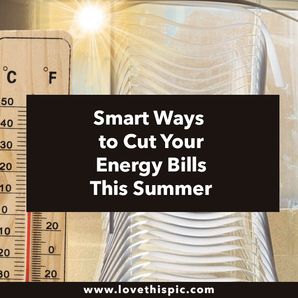 Smart Ways to Cut Your Energy Bills This Summer