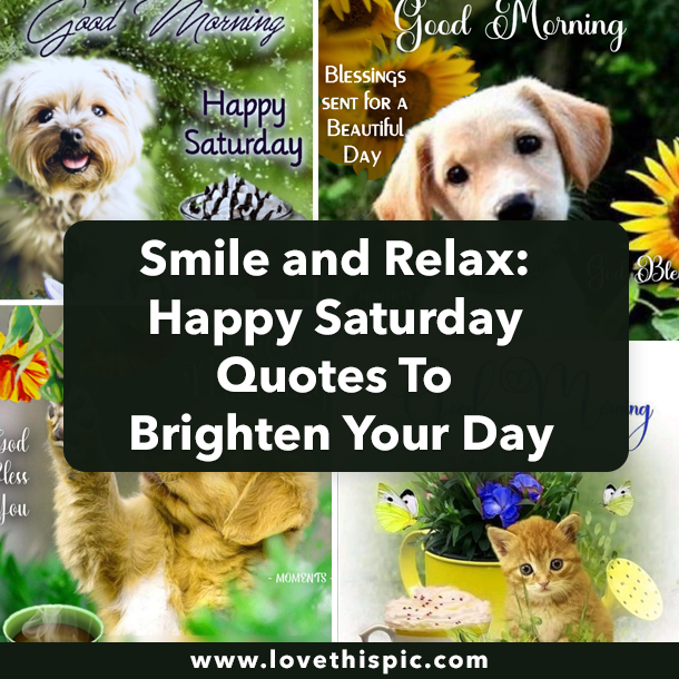 Smile and Relax: Happy Saturday Quotes To Brighten Your Day