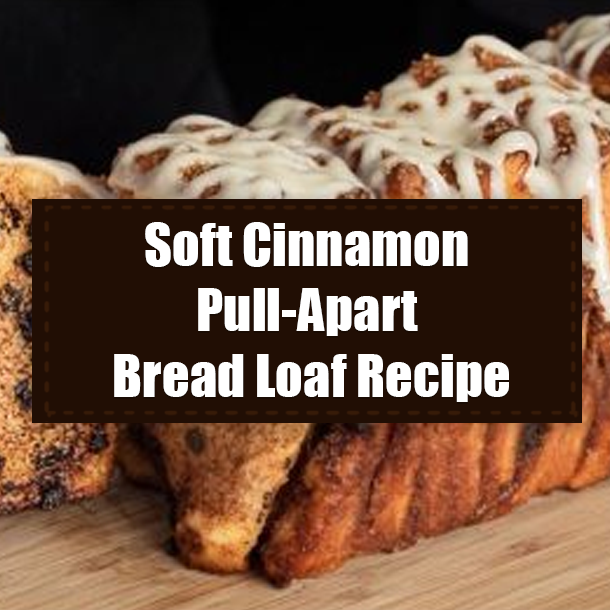 Soft Cinnamon Pull-Apart Bread Loaf Recipe