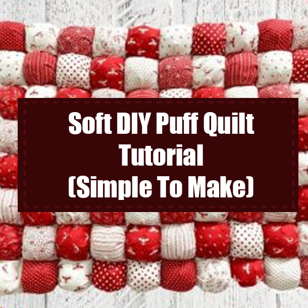 Soft DIY Puff Quilt Tutorial (Simple To Make)