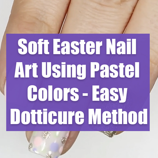 Soft Easter Nail Art Using Pastel Colors - Easy Dotticure Technique