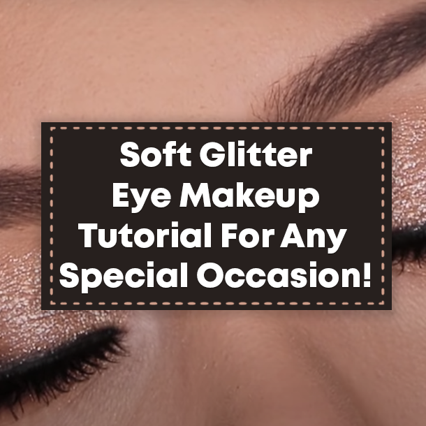 Soft Glitter Eye Makeup Tutorial For Any Special Occasion!